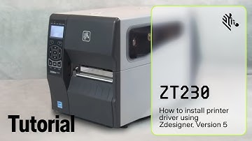 Printerdriver installeren met ZDesigner versie 5 | ZT230 Printer | Zebra