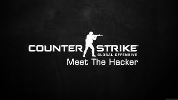 CS:GO | Meet the Hacker