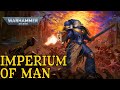 Imperium Of Men | Warhammer 40k Full Lore