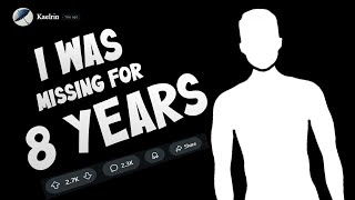 I Disappeared 8 Years Ago And Here’s Why | Reddit Updates