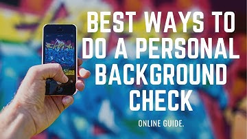 Best Ways To Do A Personal Background Check Online