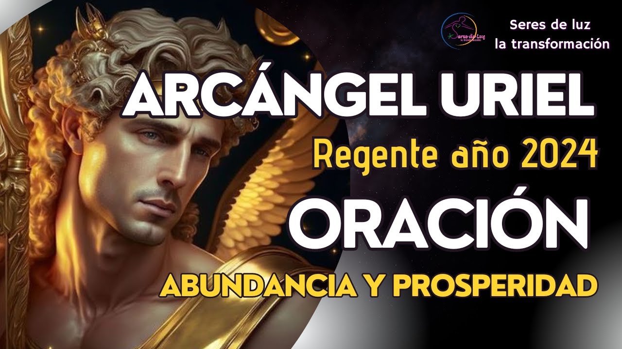 🙌PROSPERIDAD 2024 ✨ARCANGEL URIEL ABUNDANCIA Y PROSPERIDAD✨ ORACIÓN PODEROSA DE ABUNDANCIA ✨