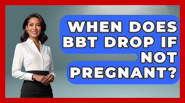 When Does BBT Drop If Not Pregnant? - Women