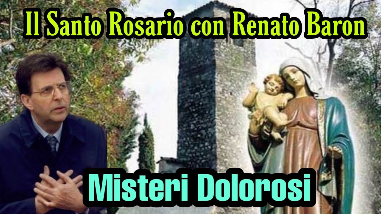 Il Santo Rosario con Renato Baron. Misteri dolorosi - YouTube