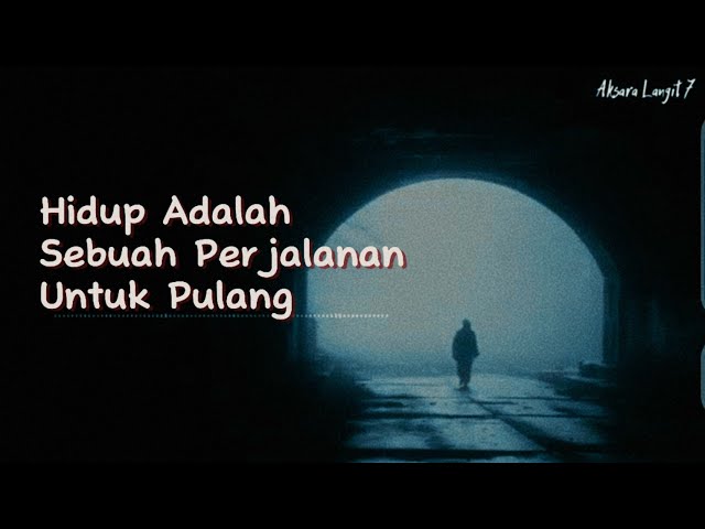 HIDUP ADALAH SEBUAH PERJALAN UNTUK PULANG | Puisi Kehidupan class=