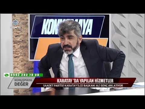 Konuşmaya Değer - Saadet Partisi Karatay İlçe Bşk. Ali Genç - Karatay'da Yapılan Hizmetler - Kanal 42