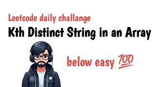 2053: Kth Distinct String in an Array | Robin Hood LeetCoder's Daily Challenge Solution