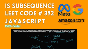 IS Subsequence - Leet Code # 392 - JavaScript CODE and DataStructure & Algorithm Explanation