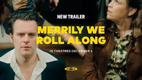 Merrily We Roll Along | New Trailer
