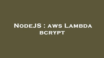 NodeJS : aws Lambda bcrypt