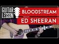Bloodstream Guitar Tutorial - Ed Sheeran Guitar Lesson  