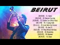 The best of  beirut    beirut  greatest hits full album