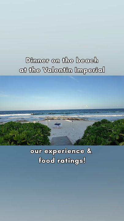 Is the beach dinner at Valentin Imperial WORTH IT? 🤔