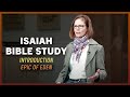 Isaiah Bible Study: Introduction (Epic of Eden) with Sandra Richter