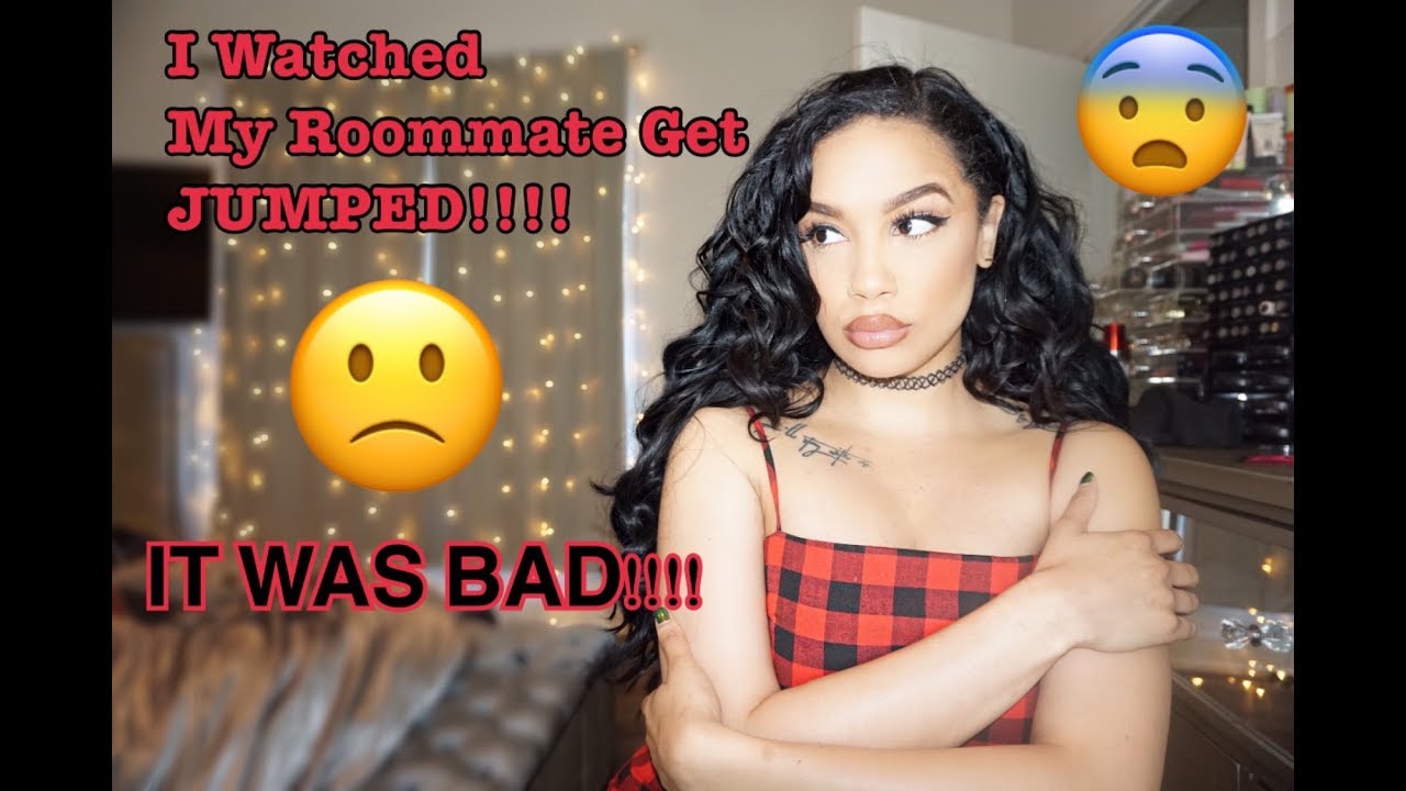 I Watched My Roommate Get Jumped!