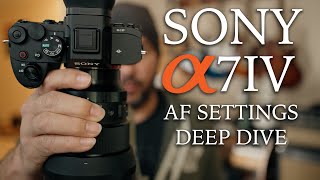 Sony A7IV AF Settings Deep Dive