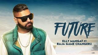 Elly Mangat - Future ft. Game Changerz (Official Video)