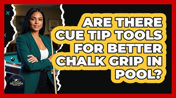 Are There Cue Tip Tools For Better Chalk Grip In Pool? - Billiards Hustlers
