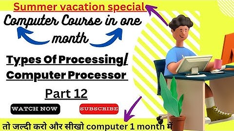Types Of Processing/Computer Processor/ Computer processor information/ ADCA Course