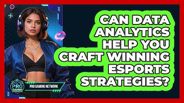 Can Data Analytics Help You Craft Winning Esports Strategies? - Pro Gaming Network