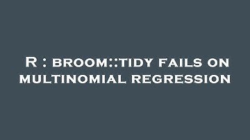R : broom::tidy fails on multinomial regression