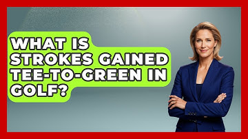 What Is Strokes Gained Tee-to-Green in Golf? - Golf Stats Report