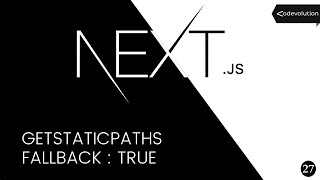 Next.js Tutorial - 27 - getStaticPaths fallback true