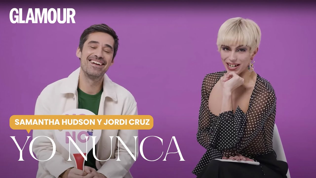 'Yo nunca' con Samantha Hudson y Jordi Cruz | Glamour España - YouTube