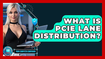 What Is PCIe Lane Distribution? - Your Computer Companion