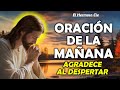 🔴Oración De La Mañana De Hoy | Agradece al Despertar y Tendrás un Día Milagroso