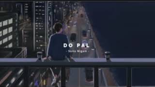 Do Pal - Sonu Nigam & Lata Mangeshkar Song | Slowed And Reverb Lofi Mix