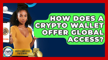 How Does A Crypto Wallet Offer Global Access? - Crypto Simplified for Seniors