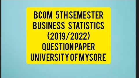 Bcom Business statistics question paper (2019-2022) University of mysore..