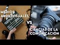 MEDIOS AUDIOVISUALES VS CIENCIAS DE LA COMUNICACIÓN