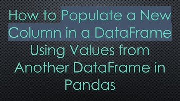 How to Populate a New Column in a DataFrame Using Values from Another DataFrame in Pandas