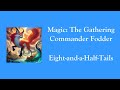 Magic The Gathering - Commander Fodder - Eight-and-a-Half-Tails