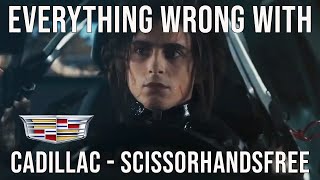 Everything Wrong With Cadillac - "ScissorHandsFree"