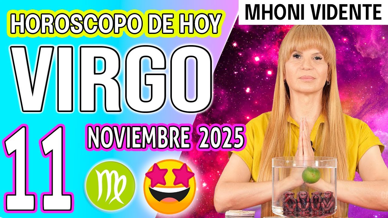 VIRGO ♍ HOY 11/11 TU VIDA CAMBIA PARA SIEMPRE HOROSCOPO De Hoy 11 DE ...