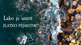 Zlatko Pejaković - Lako je umrit (Official lyric video)