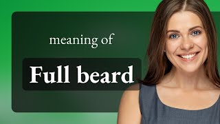 Unlocking the Mystery of "Full Beard" in English