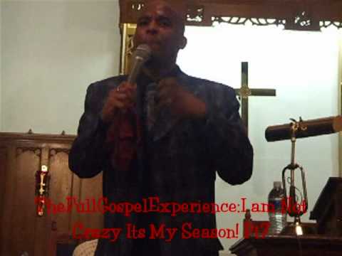 The Full Gospel Experince:I am Not Cazy Its My Sea...