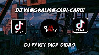 DJ YANG KALIAN CARI - DJ PARTY DIDA DIDAO VIRAL TERBARU 🎶🎶