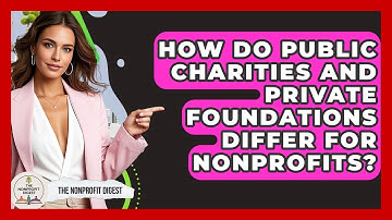 How Do Public Charities And Private Foundations Differ For Nonprofits? - The Nonprofit Digest
