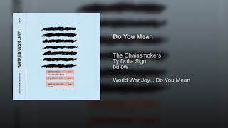 The Chainsmokers - Do You Mean ft. Ty Dolla $ign, bülow