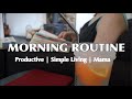 SIMPLE LIVING MORNING ROUTINE //  simple healthy morning routine