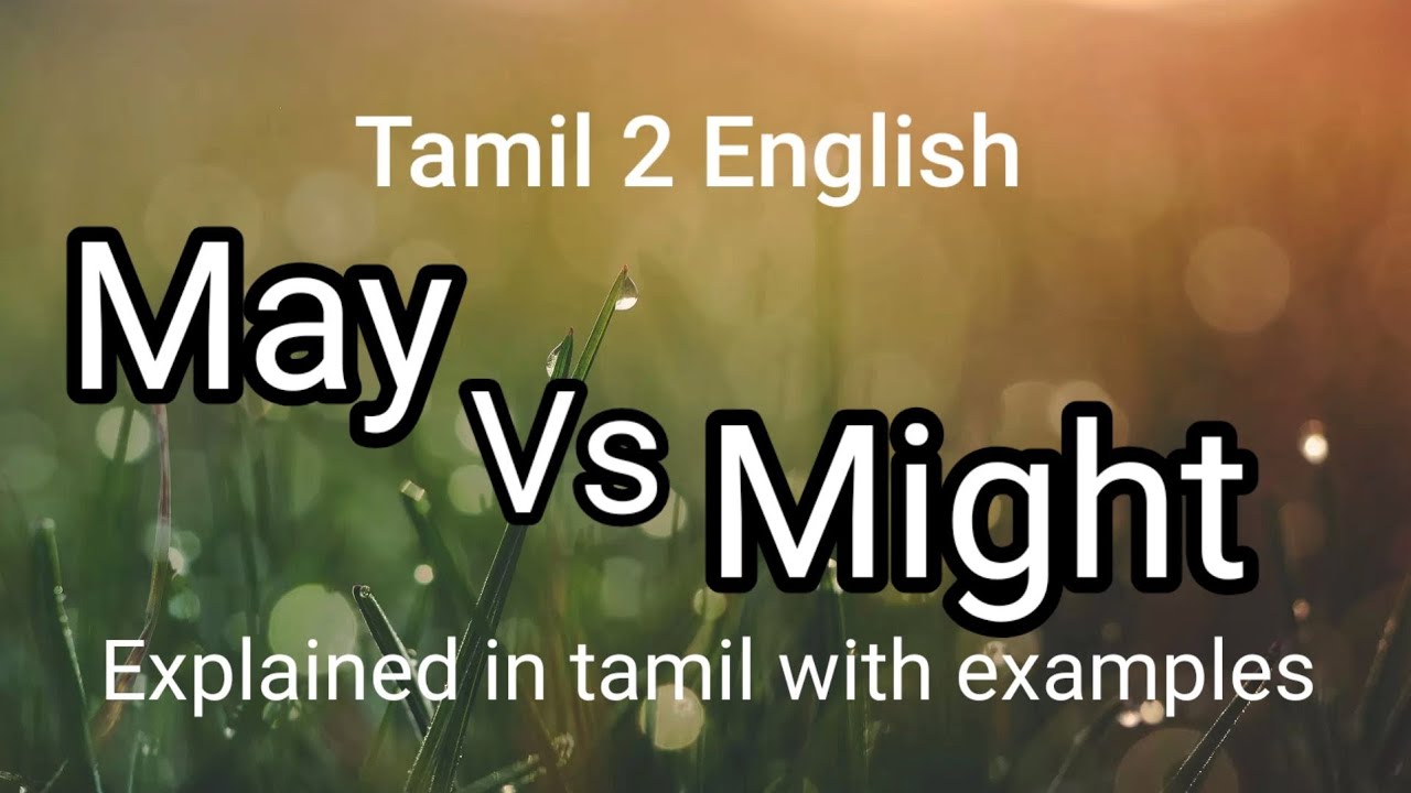 Usage Of May And Might Explained In Tamil Spoken English Through Tamil Modal Auxiliary Verb Youtube