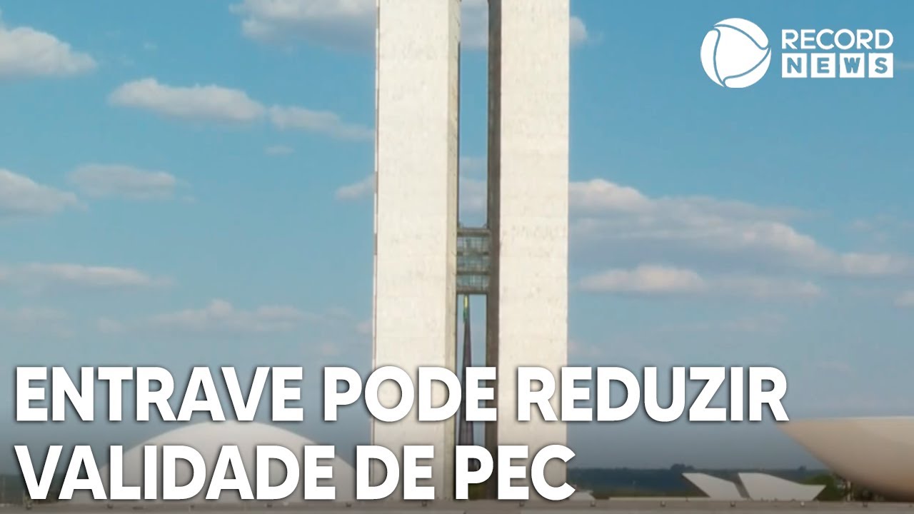 PEC do Estouro: entrave no Congresso pode reduzir validade da proposta