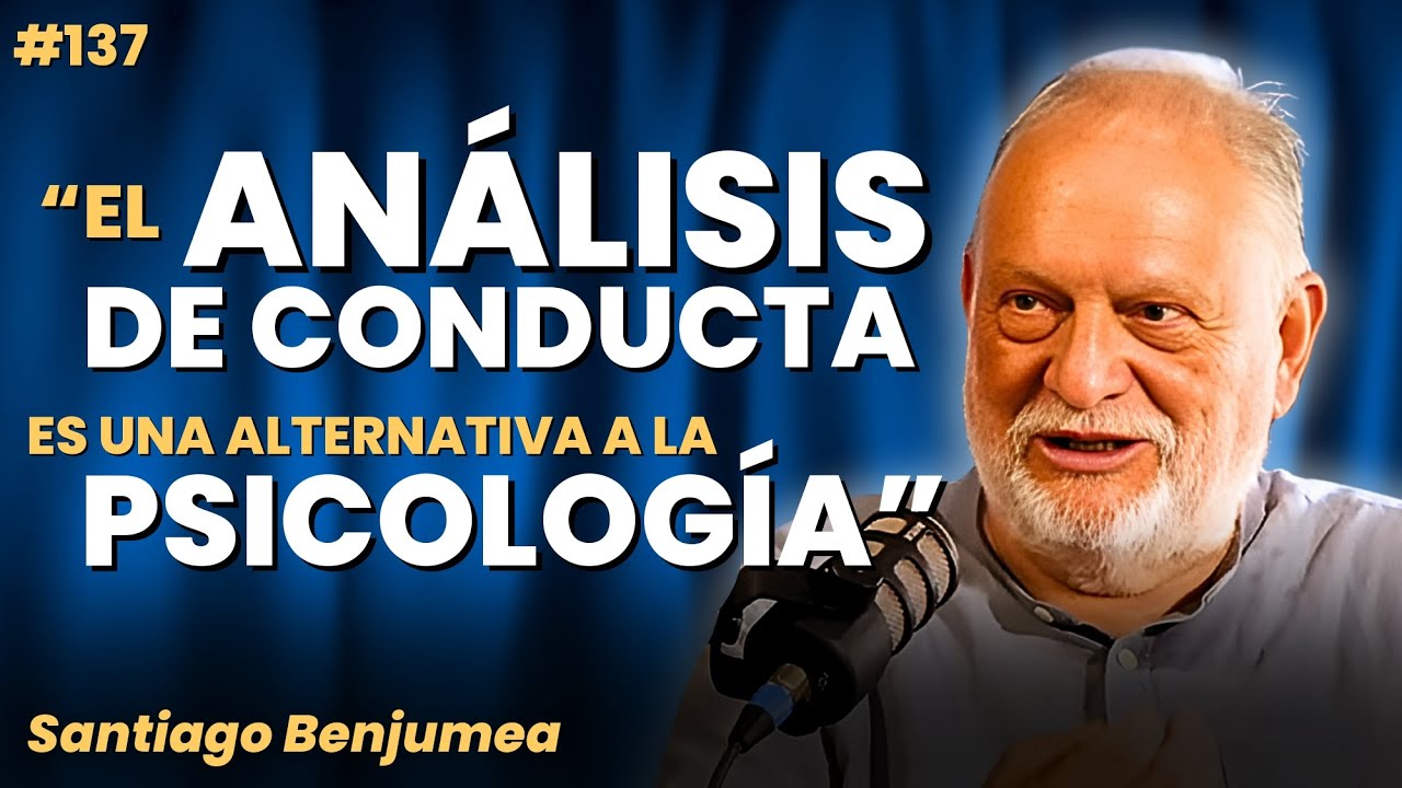 ANÁLISIS FUNCIONAL de la CONDUCTA: ¿La REVOLUCIÓN NECESARIA en PSICOLOGÍA? ~ SANTIAGO BENJUMEA #137