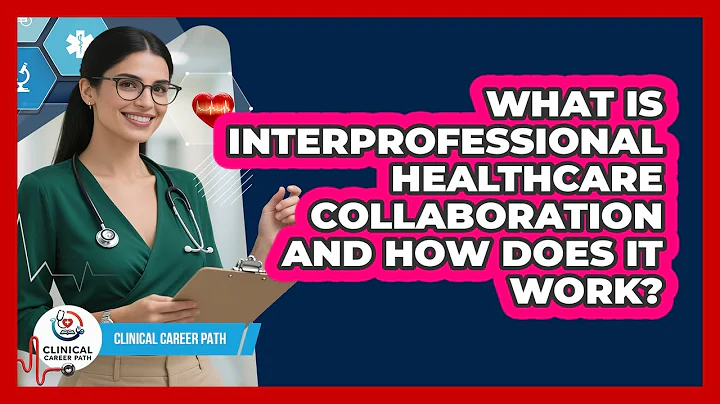 What Is Interprofessional Healthcare Collaboration And How Does It Work? - Clinical Career Path