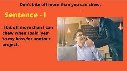 Don’t bite off more than you can chew - English Proverb